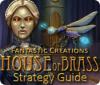 Jogo Fantastic Creations: House of Brass Strategy Guide